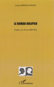 Le roman oulipien - Bisenius-Penin Carole