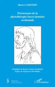 Fondateurs de la phytothérapie bucco-dentaire occidentale - Lamendin Henri - Danhiez Pol