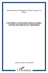 L'interculturation des savoirs : entre pratiques et théories - Perregaux Christiane - Dasen Pierre - Leanza Yvan