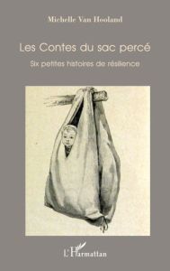 Les contes du sac percé. Six petites histoires de résilience - Van Hooland Michelle