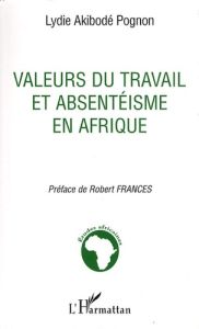 Valeurs du travail et absentéisme en Afrique - Pognon Lydie - Francès Robert