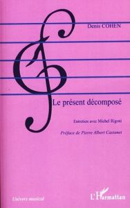 Le présent décomposé - Cohen Denis - Castanet Pierre Albert - Rigoni Mich