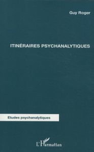 Itinéraires psychanalytiques - Roger Guy