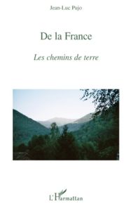 De la France. Les chemins de terre - Pujo Jean-Luc