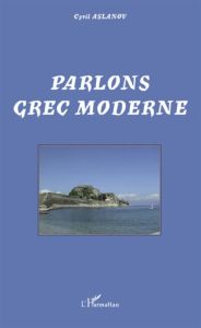 Parlons grec moderne - Aslanov Cyril