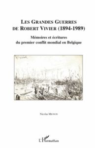 Les grandes guerres de Robert Vivier (1894-1989) - Cipriani-Crauste Marie