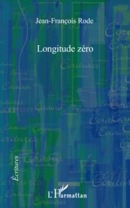 Longitude zéro - Rode Jean-François