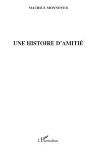 Une histoire d'amitié - Monnoyer Maurice