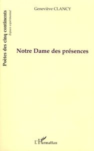 Notre Dame des présences - Clancy Geneviève