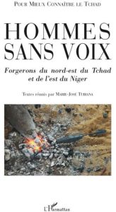 Hommes sans voix. Forgerons du nord-est du Tchad et de l'est du Niger - Tubiana Marie-José