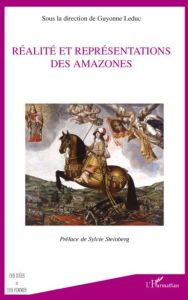 Réalité et représentations des Amazones - Leduc Guyonne - Steinberg Sylvie