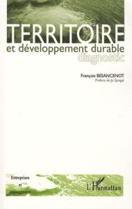 Territoire et développement durable. Diagnostic - Besancenot François - Spiegel Jo