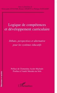 Logique de compétences et développement curriculaire. Débats, perspectives et alternative pour les s - Ettayebi Moussadak - Opertti Renato - Jonnaert Phi