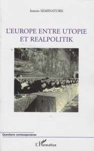 L'Europe entre utopie et realpolitik - Seminatore Irnerio - Watson Graham