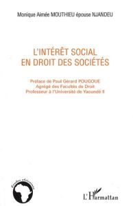 L'intérêt social en droit des sociétés - Mouthieu Monique Aimée - Pougoué Paul-Gérard