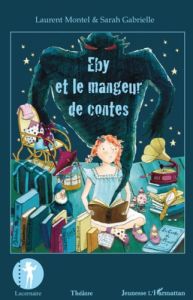 Eby et le mangeur de contes - Montel Laurent - Gabrielle Sarah - Chincholle Cami