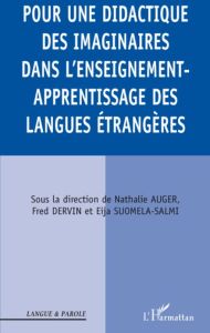 Pour une didactique des imaginaires dans l'enseignement-apprentissage des langues étrangères - Auger Nathalie - Dervin Fred - Suomela-Salmi Eija