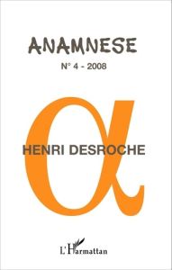 Anamnèse N° 4/2008 : Henri Desroche - Ravelet Claude - Trouvé Philippe