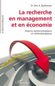 La recherche en management et en économie. Repères épistémologiques et méthodologiques - Spalanzani Alain - Zait Dumitru