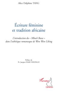 Ecriture féminine et tradition africaine. L'introduction du Mbock Bassa dans l'esthétique romanesque - Tang Alice Delphine