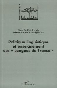 Politique linguistique et enseignement des langues de France - Sauzet Patrick - Pic François