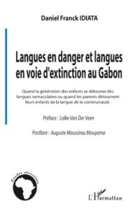 Langues en danger et langues en voie d'extinction au Gabon. Quand la génération des enfants se détou - Idiata Daniel Franck - Van der Veen Lolke-J - Mous