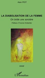 LA DIABOLISATION DE LA FEMME - PIOT ALAIN