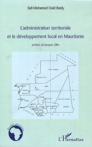 L'administration territoriale et le développement local en Mauritanie - Ould Beidy Sidi Mohamed - Ziller Jacques