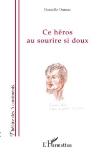 Ce héros au sourire si doux - Dumas Danielle