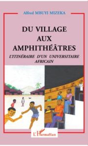 Du village aux amphithéâtres. L'itinéraire d'un universitaire africain - Mbuyi Mizeka Alfred