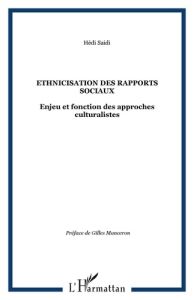 Ethnicisation des rapports sociaux. Enjeu et fonction des approches culturalistes - Saïdi Hédi