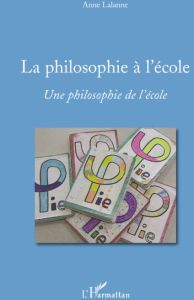 La philosophie à l'école. Une philosophie de l'école, avec 1 DVD - Lalanne Anne