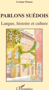 Parlons suédois. Langue, histoire et culture, avec 1 CD audio - Péneau Corinne