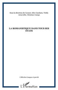 La romanistique dans tous ses états - Alén Garabato Carmen - Arnavielle Teddy - Camps Ch