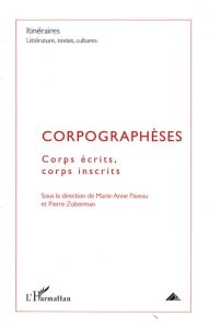 Itinéraires, littérature, textes, cultures N° 1, 2009 : Corpographèses. Corps écrits, corps inscrits - Paveau Marie-Anne - Zoberman Pierre