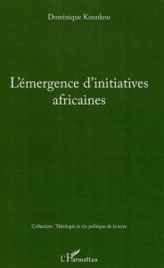 L'émergence d'initiatives africaines - Kounkou Dominique