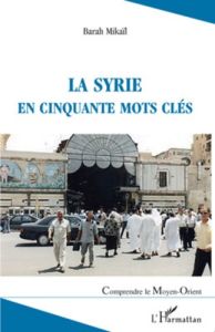 La Syrie en cinquante mots clés - Mikaïl Barah