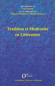 Tradition et Modernité en Littérature - Fraisse Luc - Schrenck Gilbert - Stanesco Michel