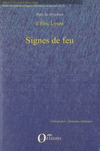 Signes de feu. L'image du foyer dans la littérature, les arts et la culture - Lysoe Eric