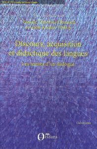 Discours, acquisition et didactique des langues. Les termes d'un dialogue - Trévisiol-Okamura Pascale - Komur-Thilloy Greta