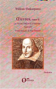 Oeuvres. Tome 2, La vie de Timon d'Athènes %3B Hamlet - Shakespeare William - Gillibert Jean