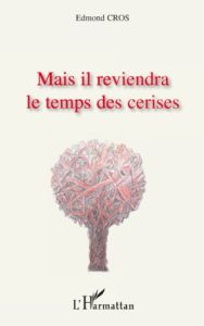 Mais il reviendra le temps des cerises - Cros Edmond