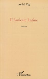 L'Amicale Latine - Vig André