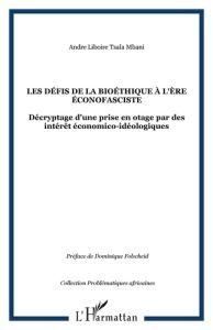 Les défis de la bioéthique à l'ère éconofasciste. Décryptage d'une prise en otage par des intérêts é - Tsala Mbani André Liboire