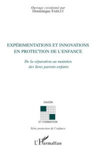 Expérimentations et innovations en protection de l'enfance. De la séparation au maintien des liens p - Fablet Dominique