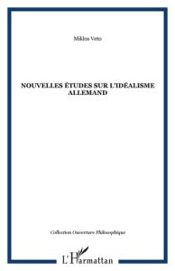 Nouvelles études sur l'idéalisme allemand - Vetö Miklos