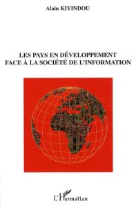 Les pays en développement face à la société de l'information - Kiyindou Alain