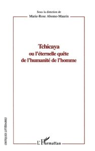 Tchicaya ou l'éternelle quête de l'humanité de l'homme - Abomo-Maurin Marie-Rose