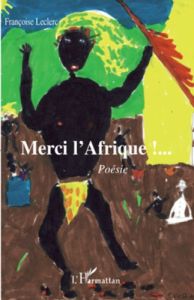 Merci l'Afrique !... Poésie - Leclerc Françoise