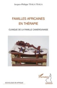 Familles africaines en thérapie. Clinique de la famille camerounaise - Tsala Tsala Jacques-Philippe